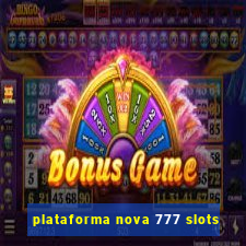 plataforma nova 777 slots